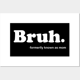 Bruh Formerly Known As Mom Funny Mother's Day Posters and Art